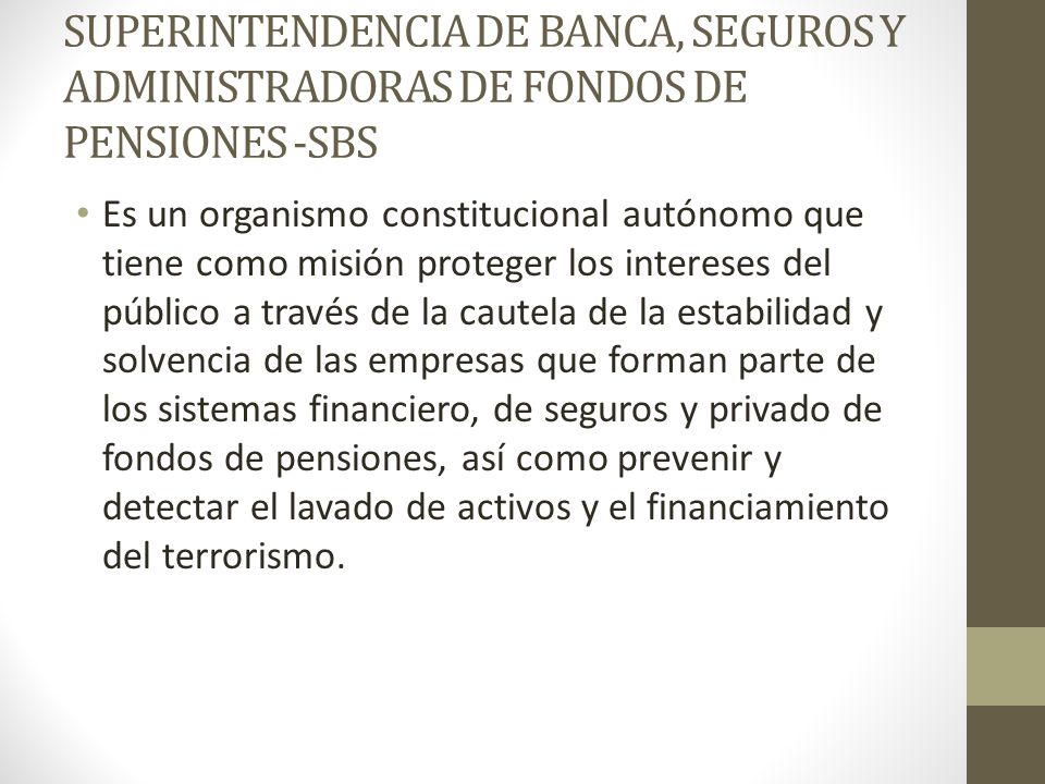SUPERINTENDENCIA DE BANCA, SEGUROS Y ADMINISTRADORAS DE FONDOS DE PENSIONES -SBS