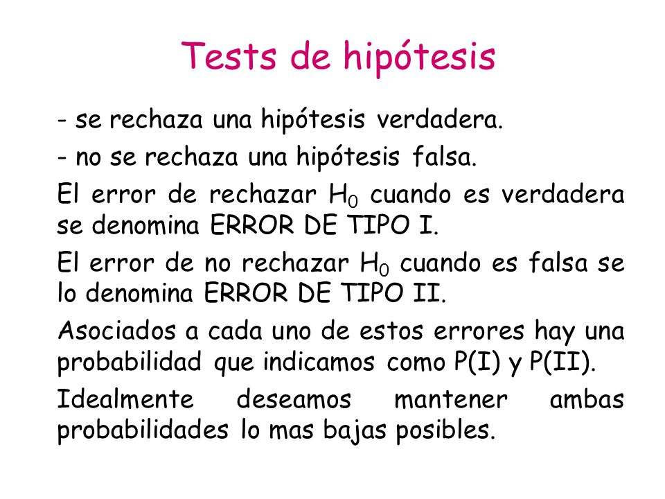 Tests de hipótesis - se rechaza una hipótesis verdadera.