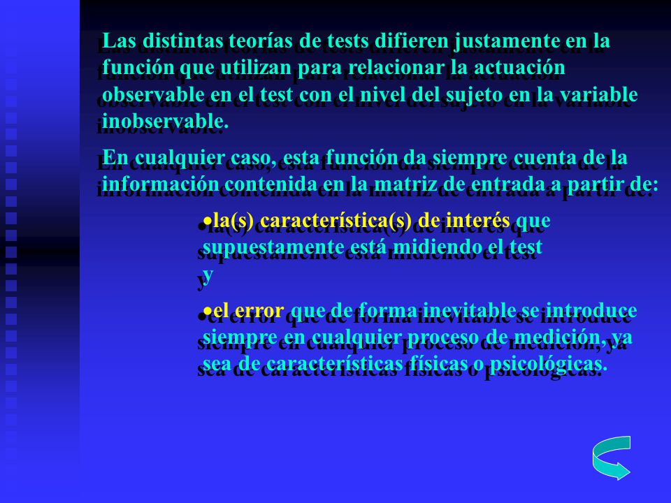 Las distintas teorías de tests difieren justamente en la función que utilizan para relacionar la actuación observable en el test con el nivel del sujeto en la variable inobservable.