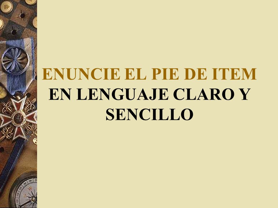 ENUNCIE EL PIE DE ITEM EN LENGUAJE CLARO Y SENCILLO