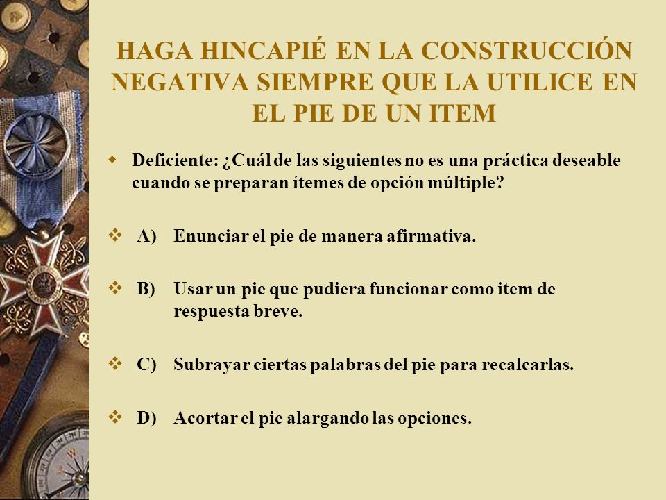 HAGA HINCAPIÉ EN LA CONSTRUCCIÓN NEGATIVA SIEMPRE QUE LA UTILICE EN EL PIE DE UN ITEM