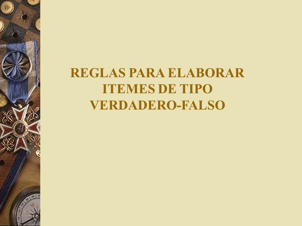 REGLAS PARA ELABORAR ITEMES DE TIPO VERDADERO-FALSO