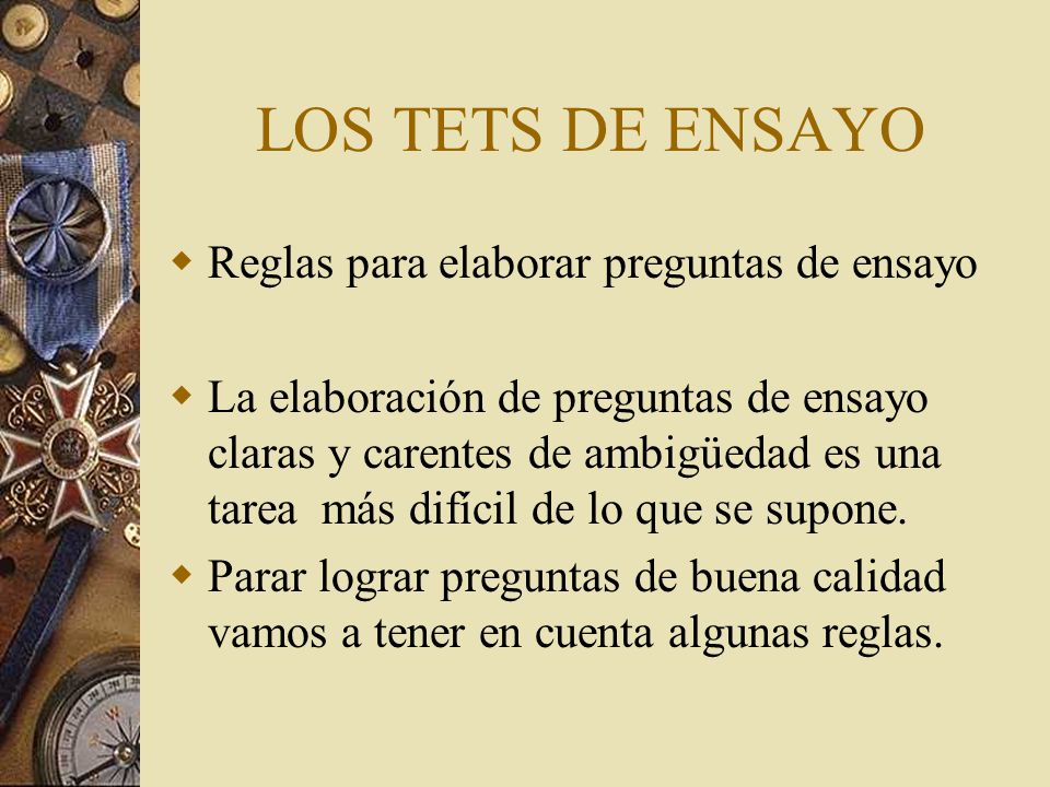 LOS TETS DE ENSAYO Reglas para elaborar preguntas de ensayo