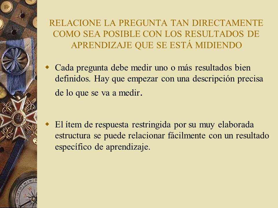 RELACIONE LA PREGUNTA TAN DIRECTAMENTE COMO SEA POSIBLE CON LOS RESULTADOS DE APRENDIZAJE QUE SE ESTÁ MIDIENDO