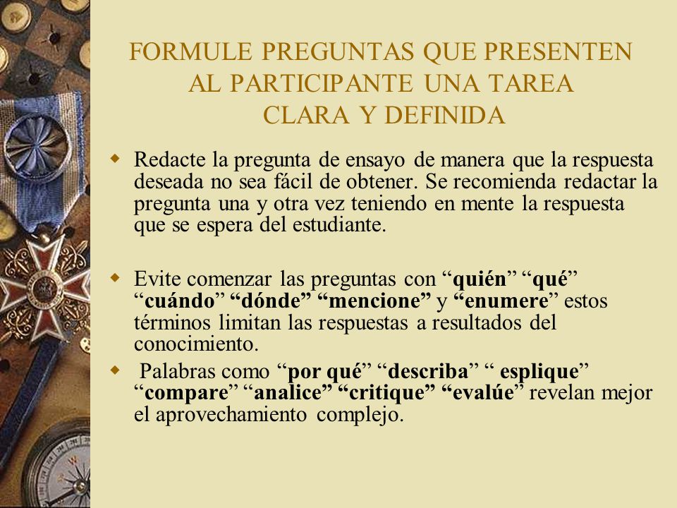 FORMULE PREGUNTAS QUE PRESENTEN AL PARTICIPANTE UNA TAREA CLARA Y DEFINIDA