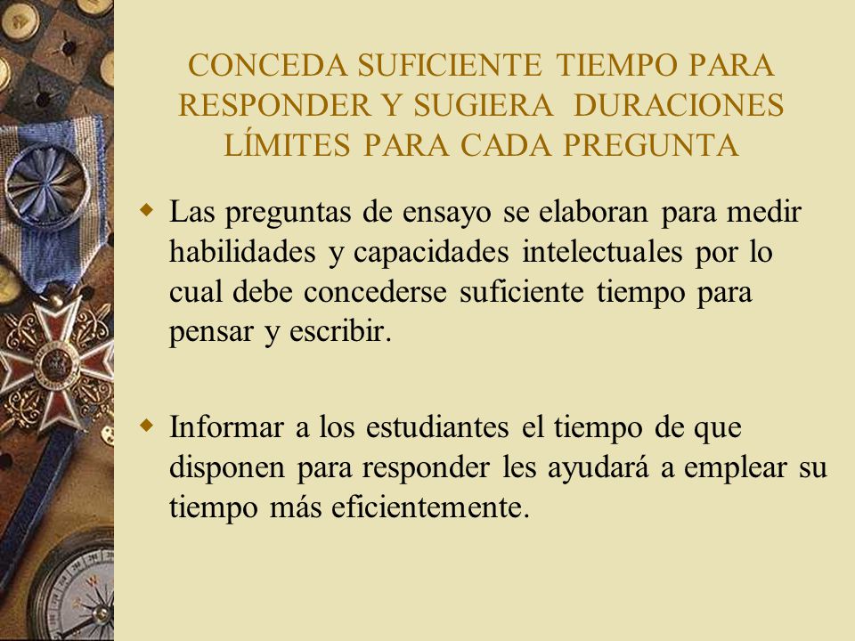 CONCEDA SUFICIENTE TIEMPO PARA RESPONDER Y SUGIERA DURACIONES LÍMITES PARA CADA PREGUNTA