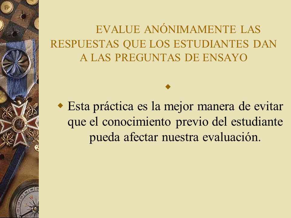 EVALUE ANÓNIMAMENTE LAS RESPUESTAS QUE LOS ESTUDIANTES DAN A LAS PREGUNTAS DE ENSAYO