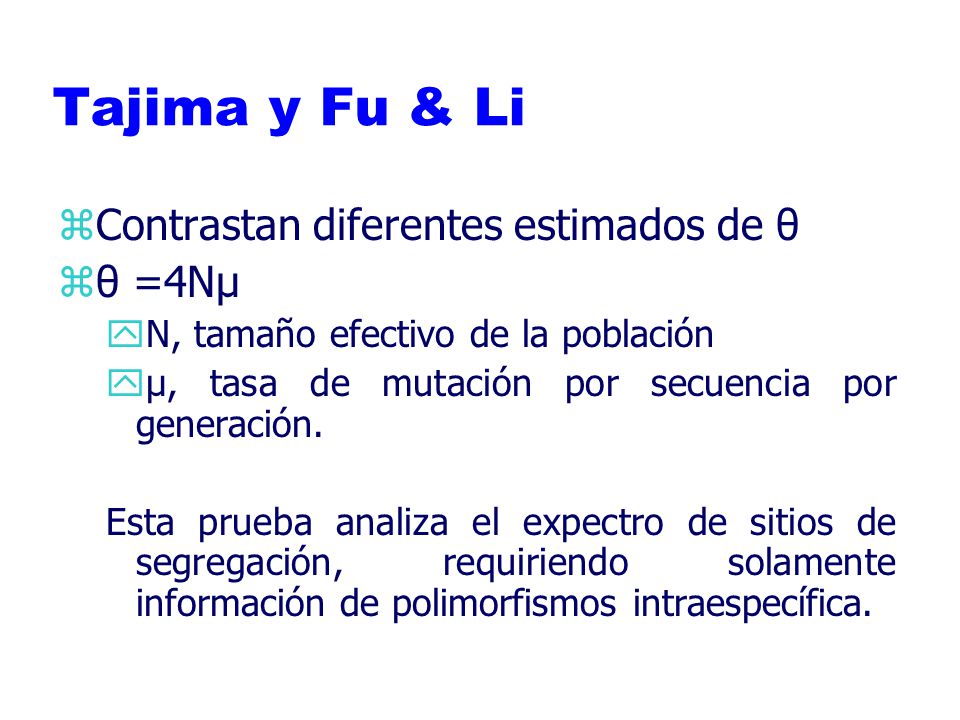 Tajima y Fu & Li Contrastan diferentes estimados de θ θ =4Nμ