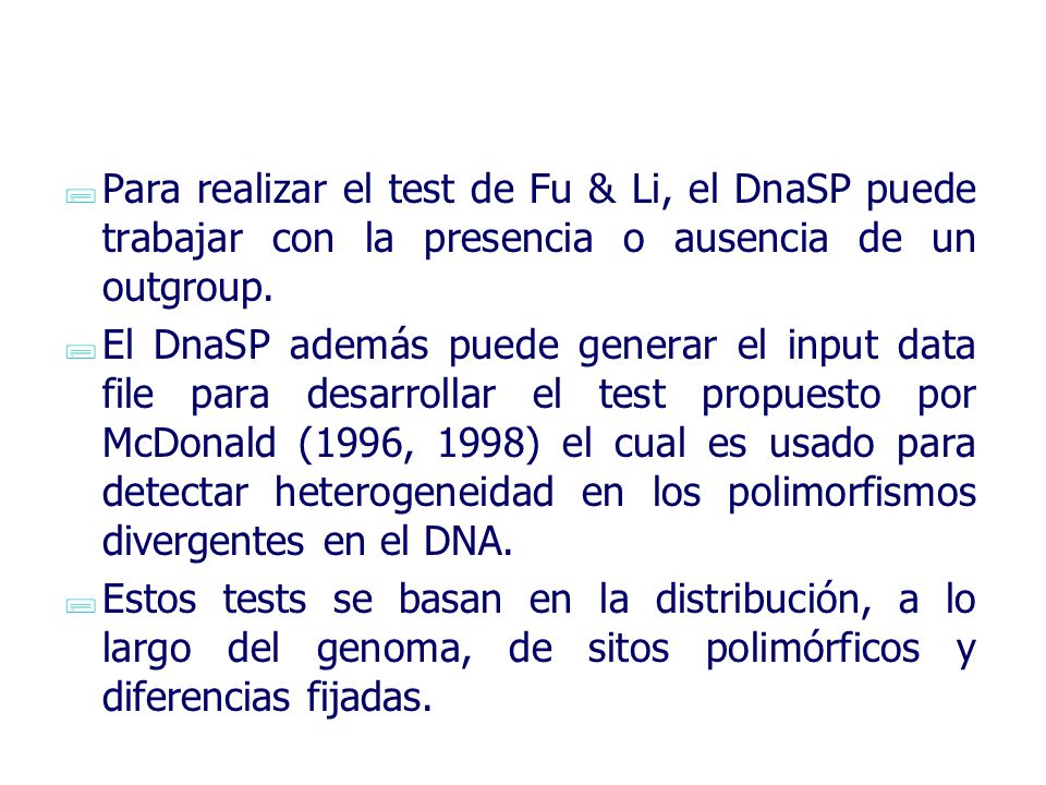 Para realizar el test de Fu & Li, el DnaSP puede trabajar con la presencia o ausencia de un outgroup.