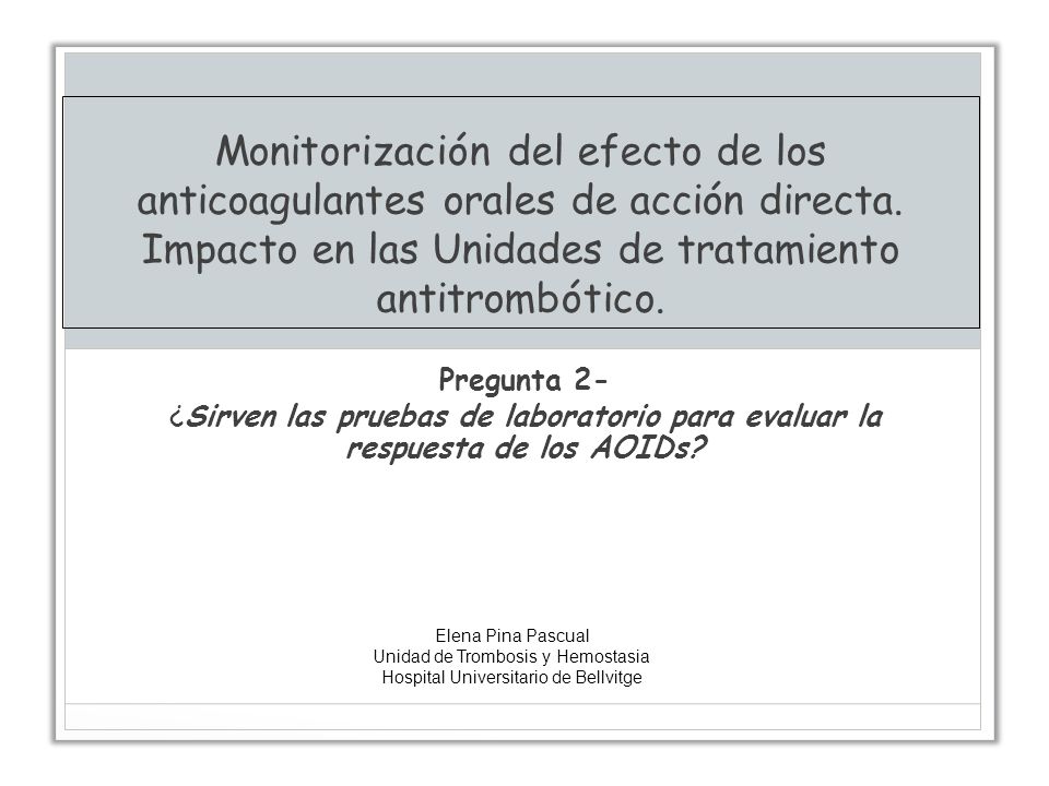 Monitorización del efecto de los anticoagulantes orales de acción directa. Impacto en las Unidades de tratamiento antitrombótico.