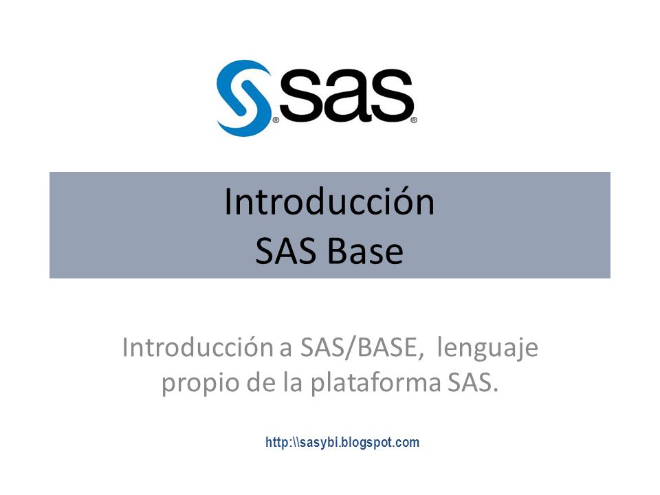 Introducción a SAS/BASE, lenguaje propio de la plataforma SAS.