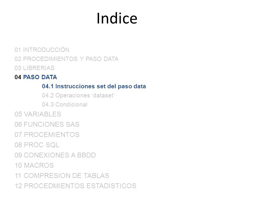Indice 05 VARIABLES 06 FUNCIONES SAS 07 PROCEMIENTOS 08 PROC SQL