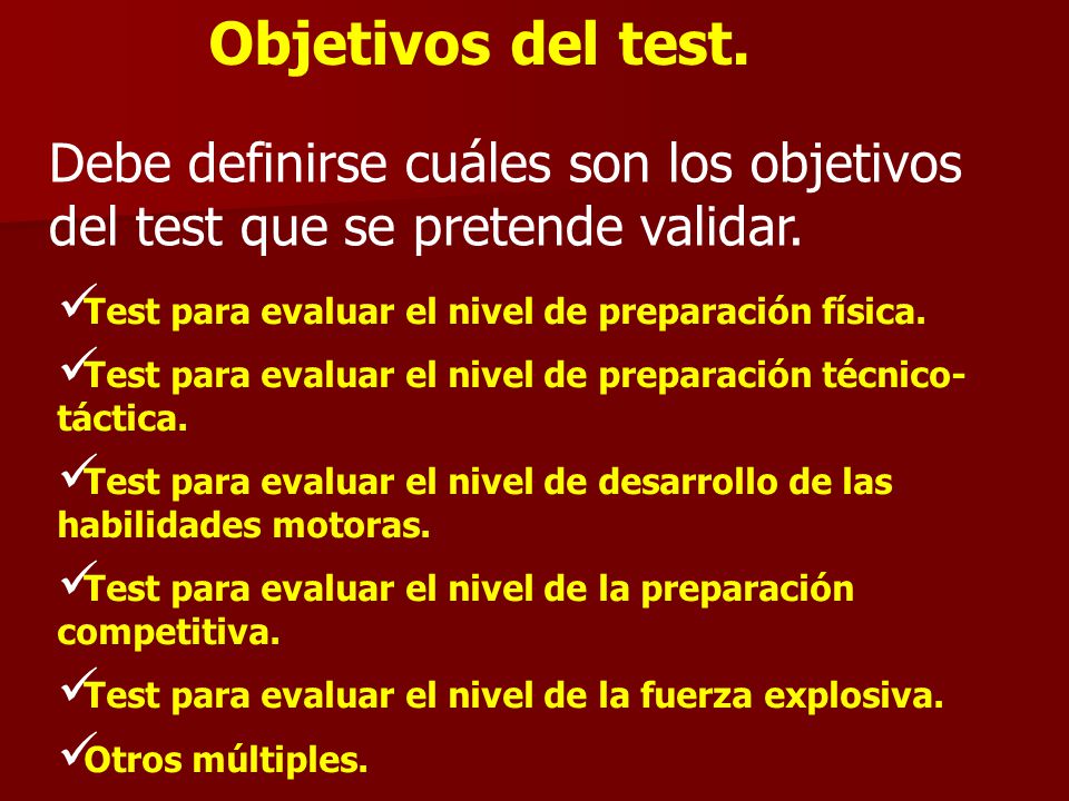 Objetivos del test. Debe definirse cuáles son los objetivos del test que se pretende validar. Test para evaluar el nivel de preparación física.