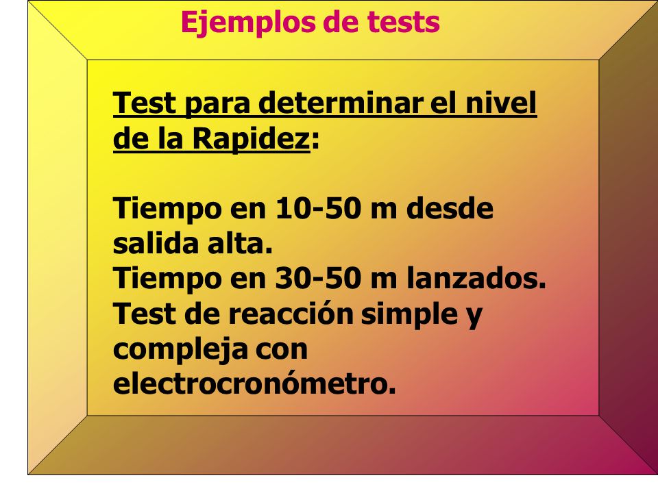 Ejemplos de tests Test para determinar el nivel de la Rapidez: Tiempo en m desde salida alta.