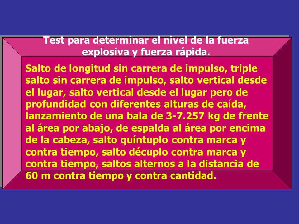 Test para determinar el nivel de la fuerza explosiva y fuerza rápida.
