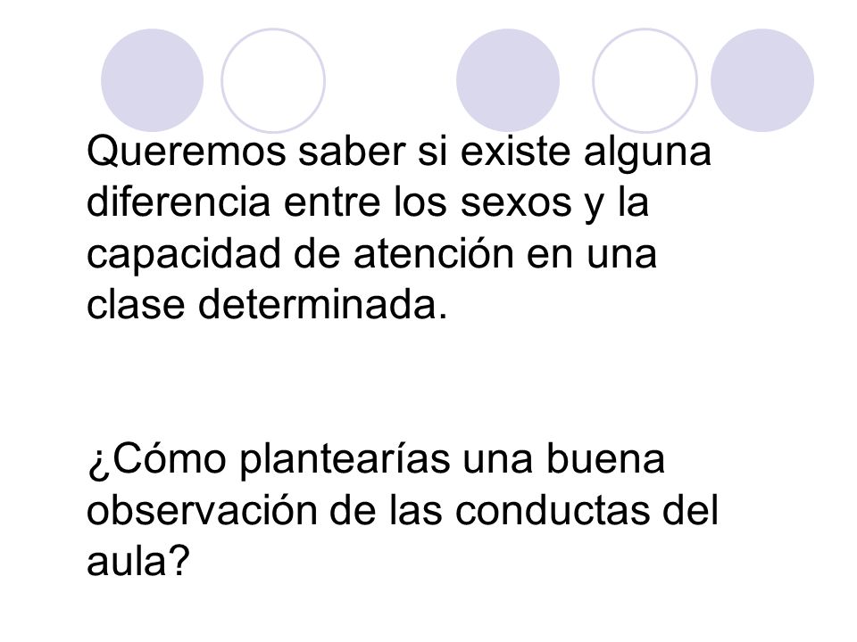 Queremos saber si existe alguna diferencia entre los sexos y la capacidad de atención en una clase determinada.
