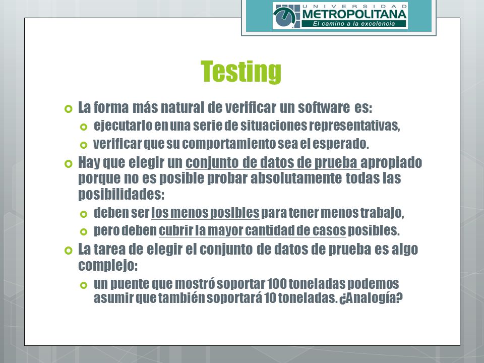 Testing La forma más natural de verificar un software es: