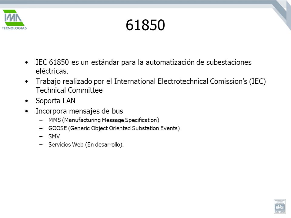 61850 IEC es un estándar para la automatización de subestaciones eléctricas.