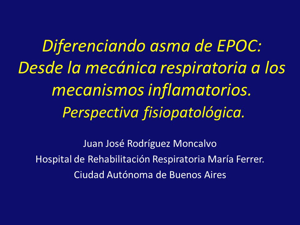 Diferenciando asma de EPOC: Desde la mecánica respiratoria a los mecanismos inflamatorios. Perspectiva fisiopatológica.