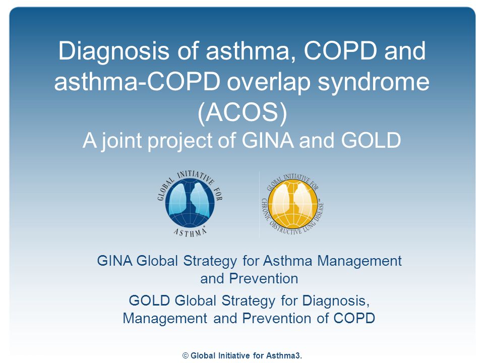 Diagnosis of asthma, COPD and asthma-COPD overlap syndrome (ACOS) A joint project of GINA and GOLD