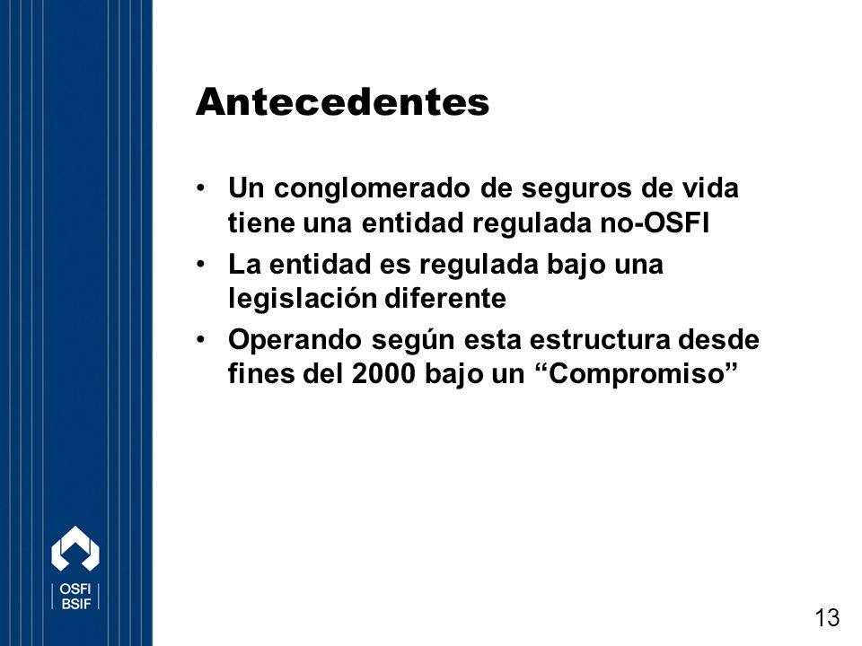 Antecedentes Un conglomerado de seguros de vida tiene una entidad regulada no-OSFI. La entidad es regulada bajo una legislación diferente.