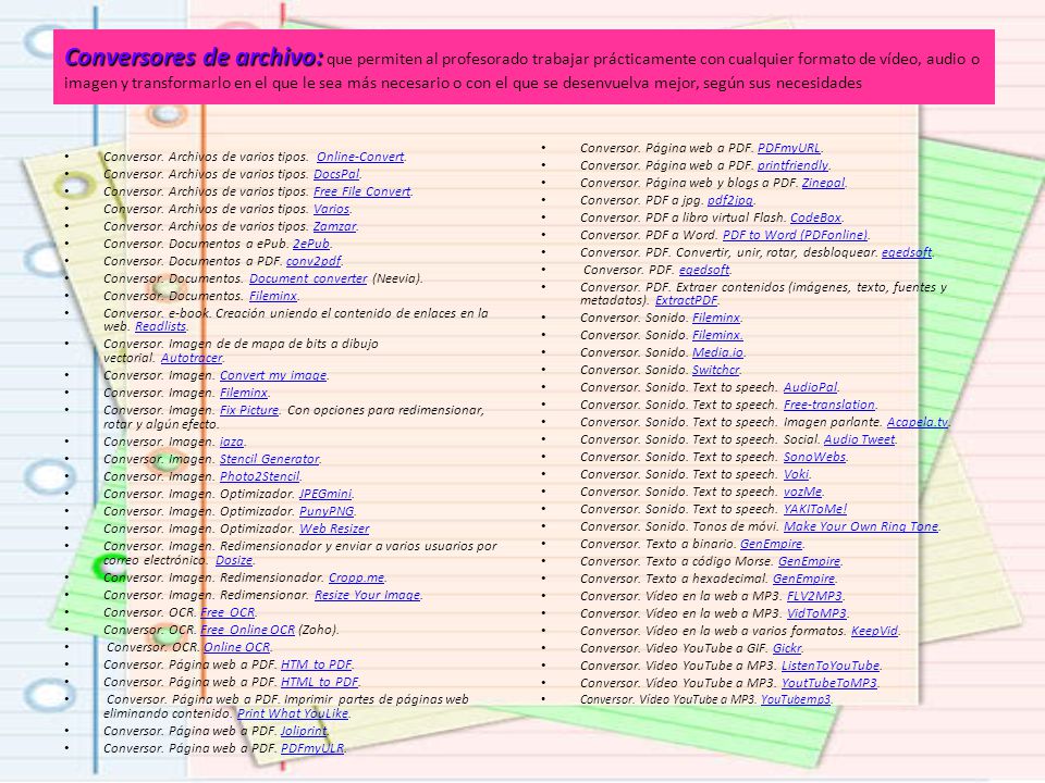 Conversores de archivo: que permiten al profesorado trabajar prácticamente con cualquier formato de vídeo, audio o imagen y transformarlo en el que le sea más necesario o con el que se desenvuelva mejor, según sus necesidades