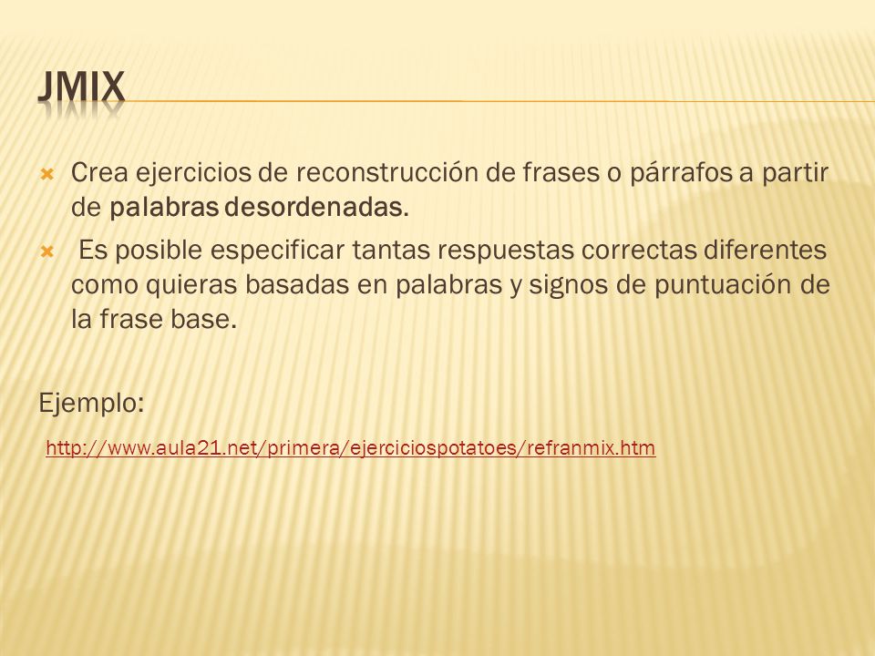 JMIX Crea ejercicios de reconstrucción de frases o párrafos a partir de palabras desordenadas.