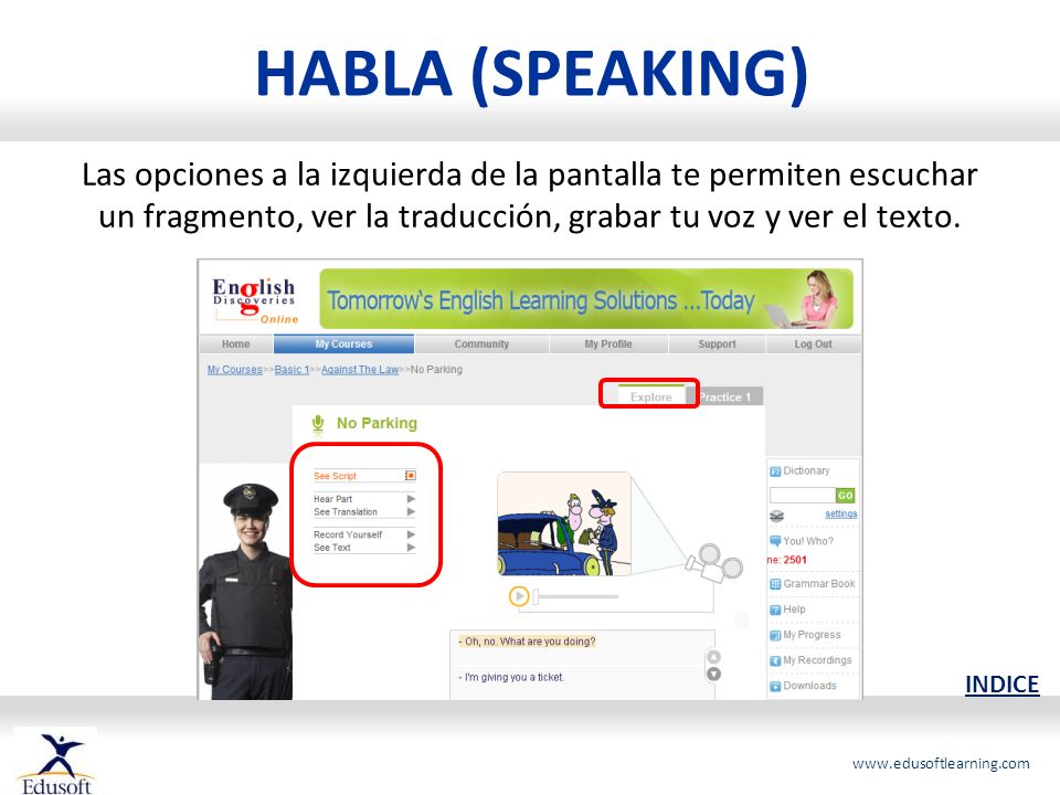 HABLA (SPEAKING) Las opciones a la izquierda de la pantalla te permiten escuchar un fragmento, ver la traducción, grabar tu voz y ver el texto.