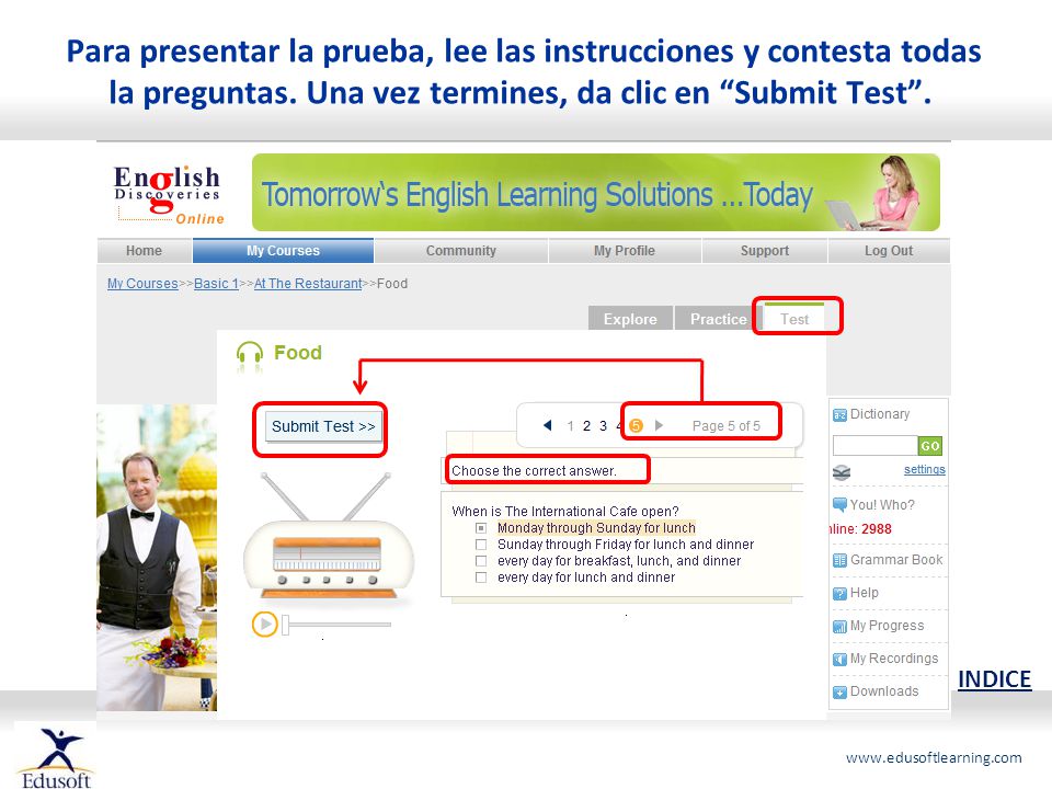 Para presentar la prueba, lee las instrucciones y contesta todas la preguntas. Una vez termines, da clic en Submit Test .