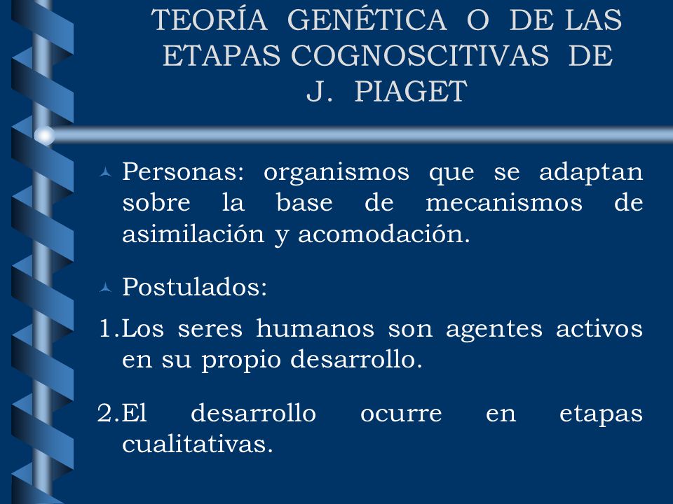 TEORÍA GENÉTICA O DE LAS ETAPAS COGNOSCITIVAS DE J. PIAGET