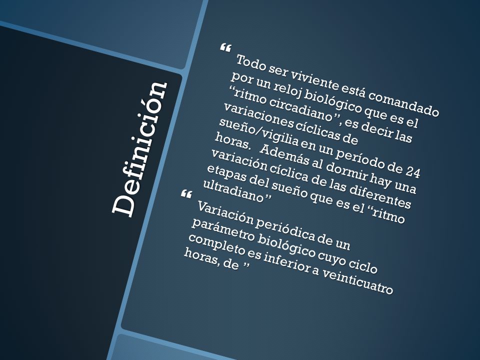 Todo ser viviente está comandado por un reloj biológico que es el ritmo circadiano , es decir las variaciones cíclicas de sueño/vigilia en un período de 24 horas. Además al dormir hay una variación cíclica de las diferentes etapas del sueño que es el ritmo ultradiano
