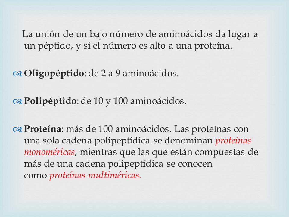 La unión de un bajo número de aminoácidos da lugar a un péptido, y si el número es alto a una proteína.