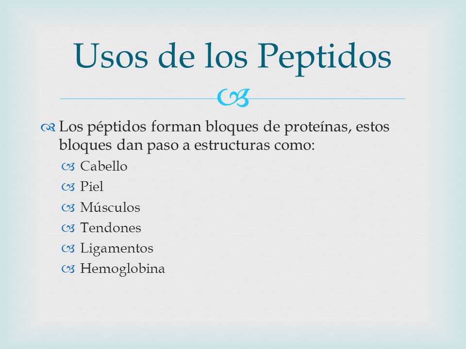 Usos de los Peptidos Los péptidos forman bloques de proteínas, estos bloques dan paso a estructuras como: