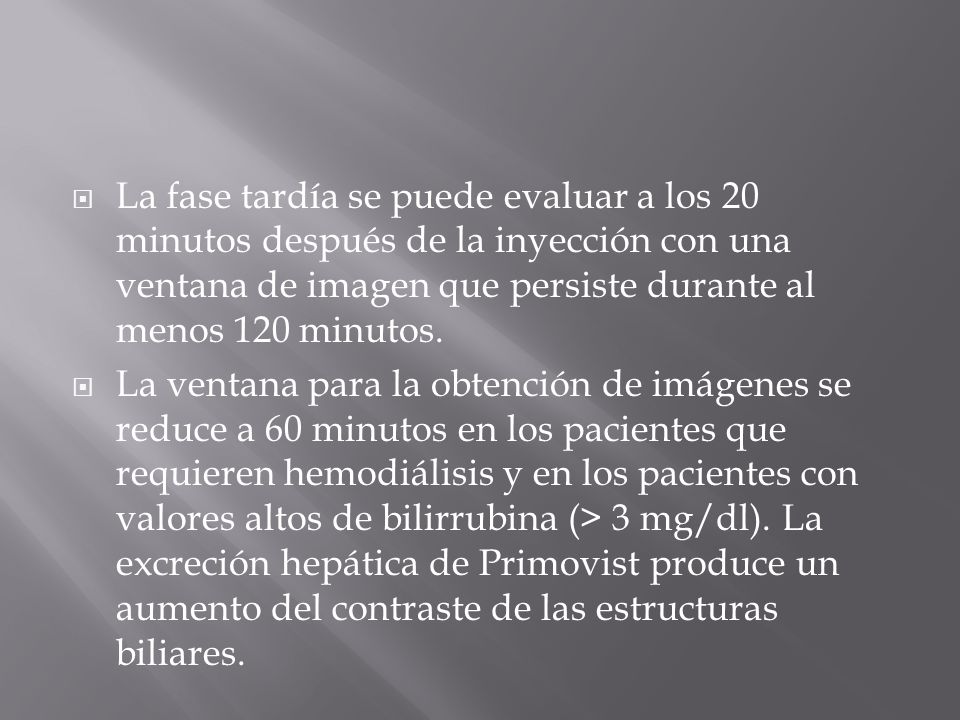 La fase tardía se puede evaluar a los 20 minutos después de la inyección con una ventana de imagen que persiste durante al menos 120 minutos.