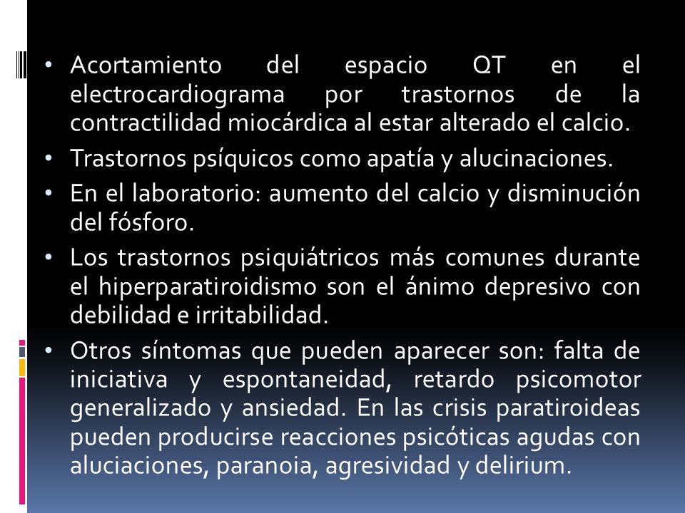 Acortamiento del espacio QT en el electrocardiograma por trastornos de la contractilidad miocárdica al estar alterado el calcio.