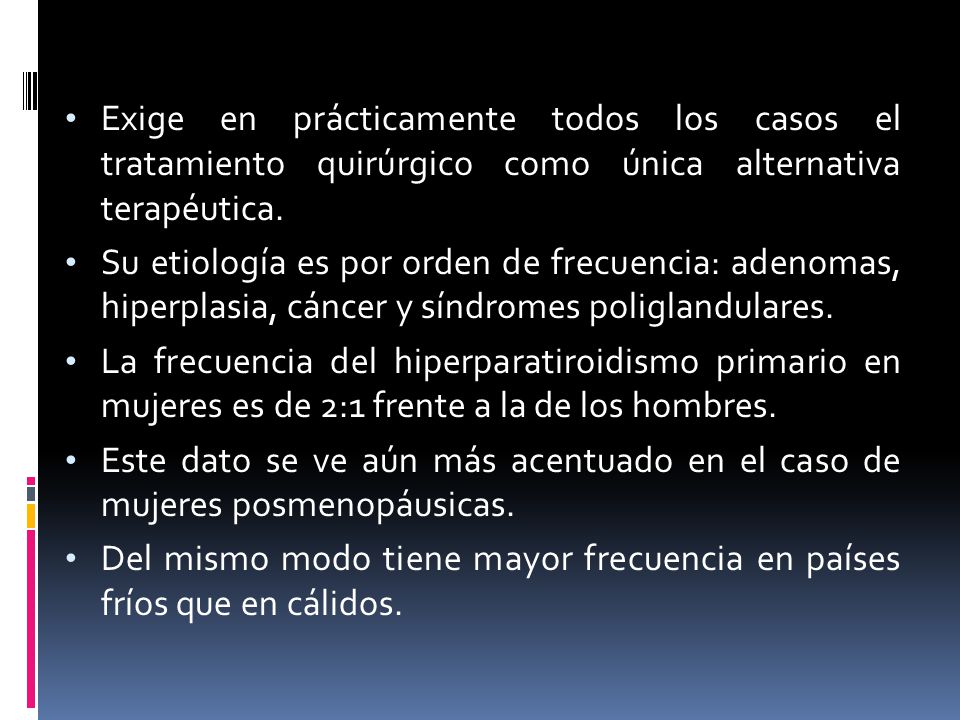 Exige en prácticamente todos los casos el tratamiento quirúrgico como única alternativa terapéutica.