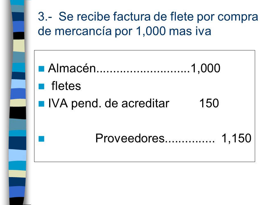 3.- Se recibe factura de flete por compra de mercancía por 1,000 mas iva