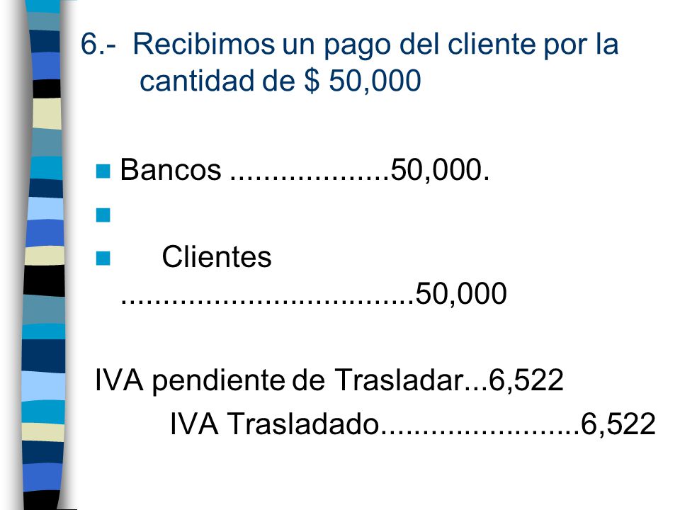 6.- Recibimos un pago del cliente por la cantidad de $ 50,000