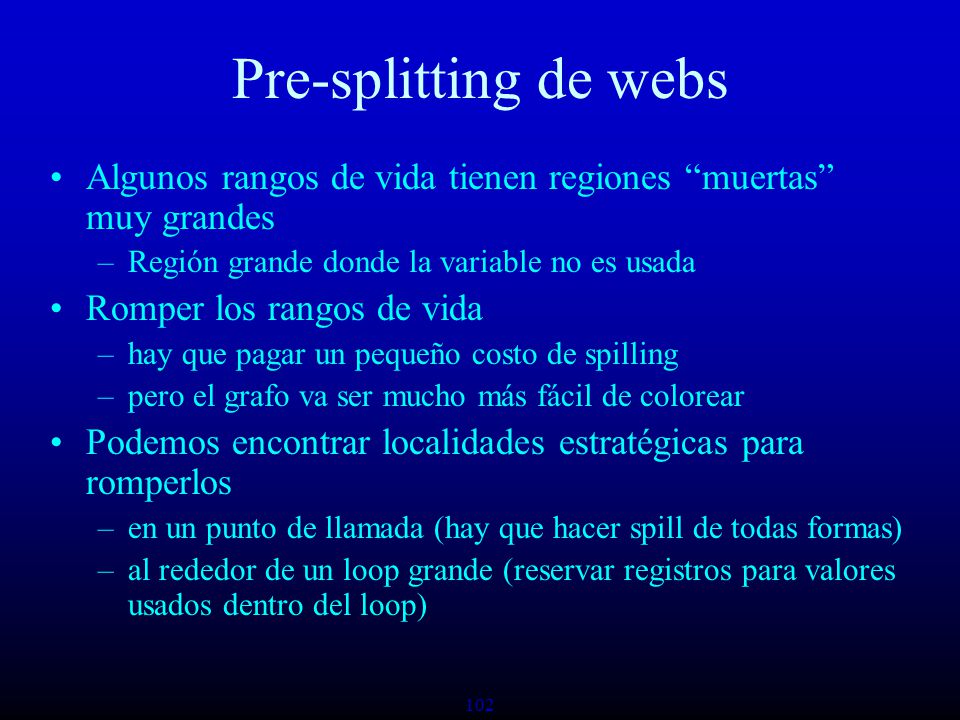 Pre-splitting de webs Algunos rangos de vida tienen regiones muertas muy grandes. Región grande donde la variable no es usada.