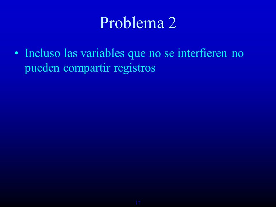 Problema 2 Incluso las variables que no se interfieren no pueden compartir registros 17