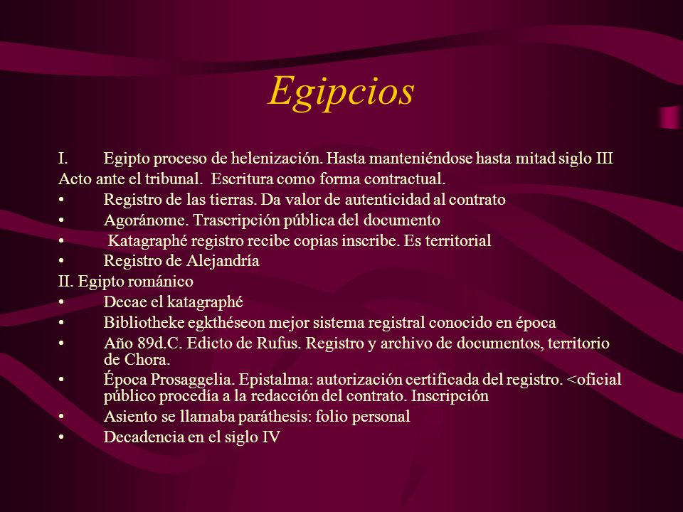 Egipcios Egipto proceso de helenización. Hasta manteniéndose hasta mitad siglo III. Acto ante el tribunal. Escritura como forma contractual.