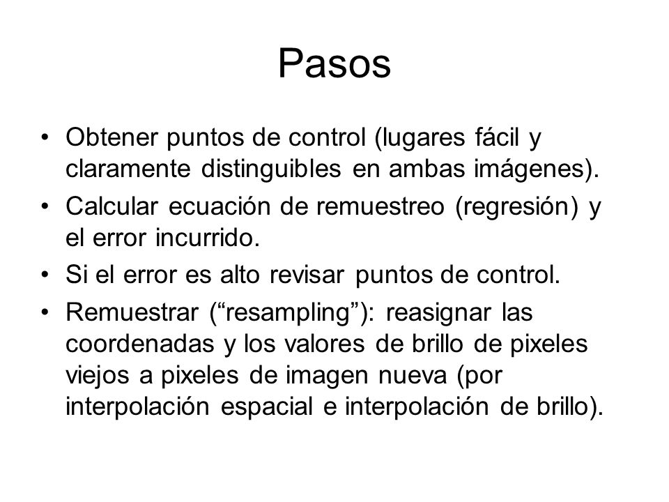 Pasos Obtener puntos de control (lugares fácil y claramente distinguibles en ambas imágenes).