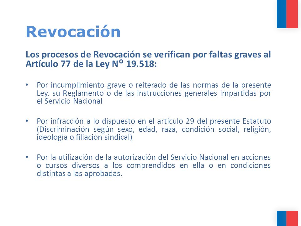 Revocación Los procesos de Revocación se verifican por faltas graves al Artículo 77 de la Ley N° :