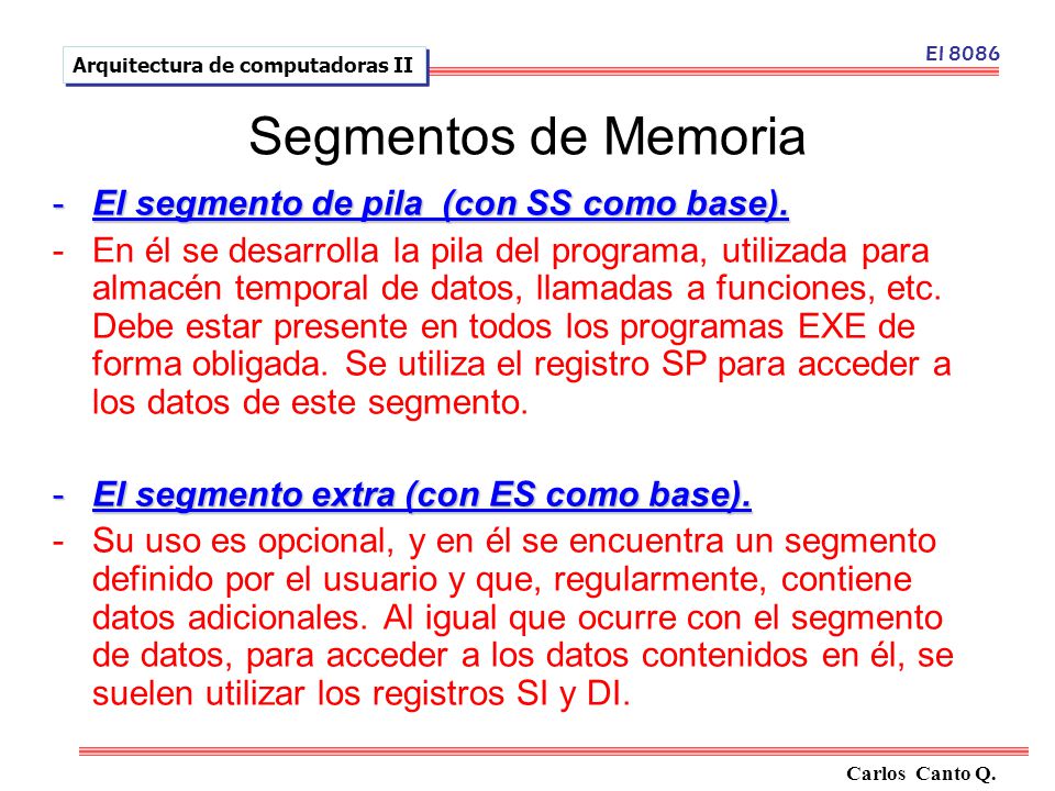 Segmentos de Memoria El segmento de pila (con SS como base).