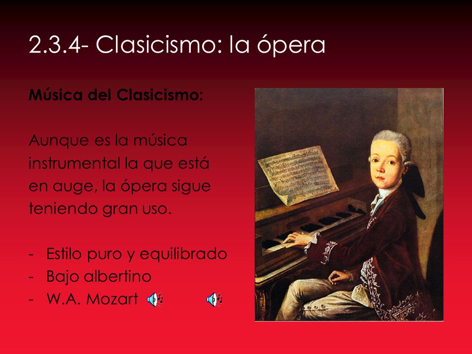 Clasicismo: la ópera Música del Clasicismo: Aunque es la música