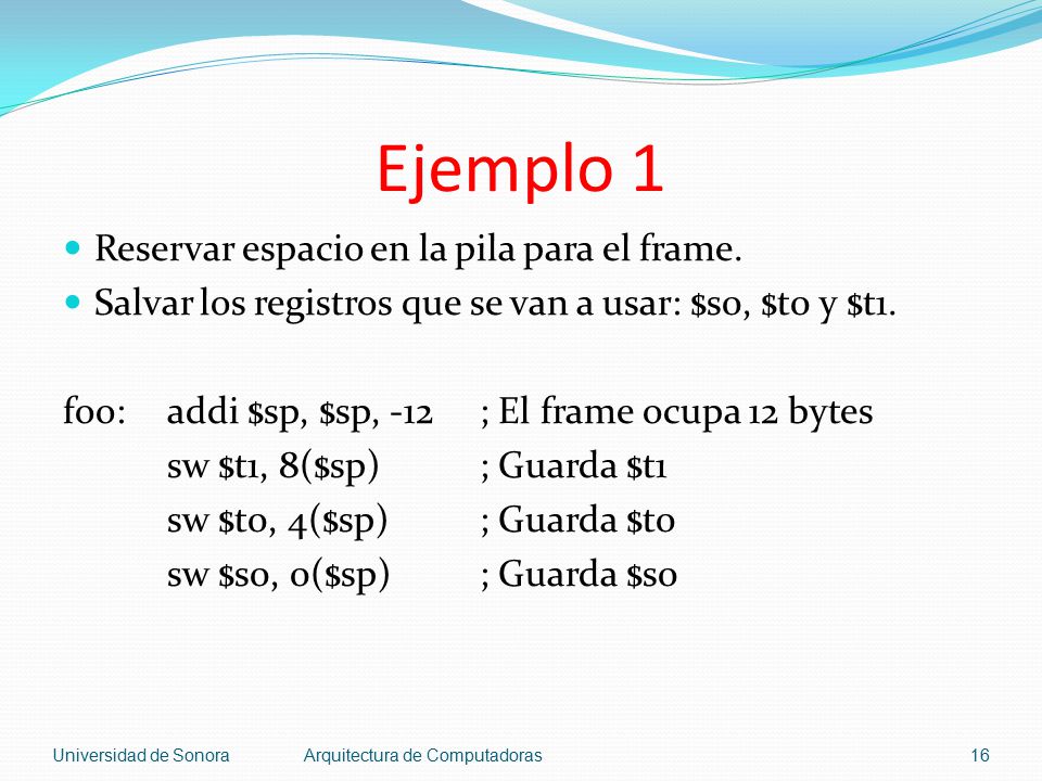 Ejemplo 1 Reservar espacio en la pila para el frame.