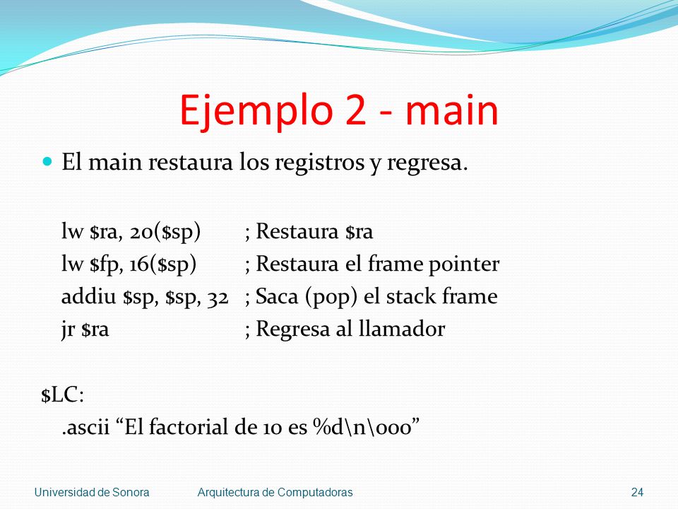 Ejemplo 2 - main El main restaura los registros y regresa.