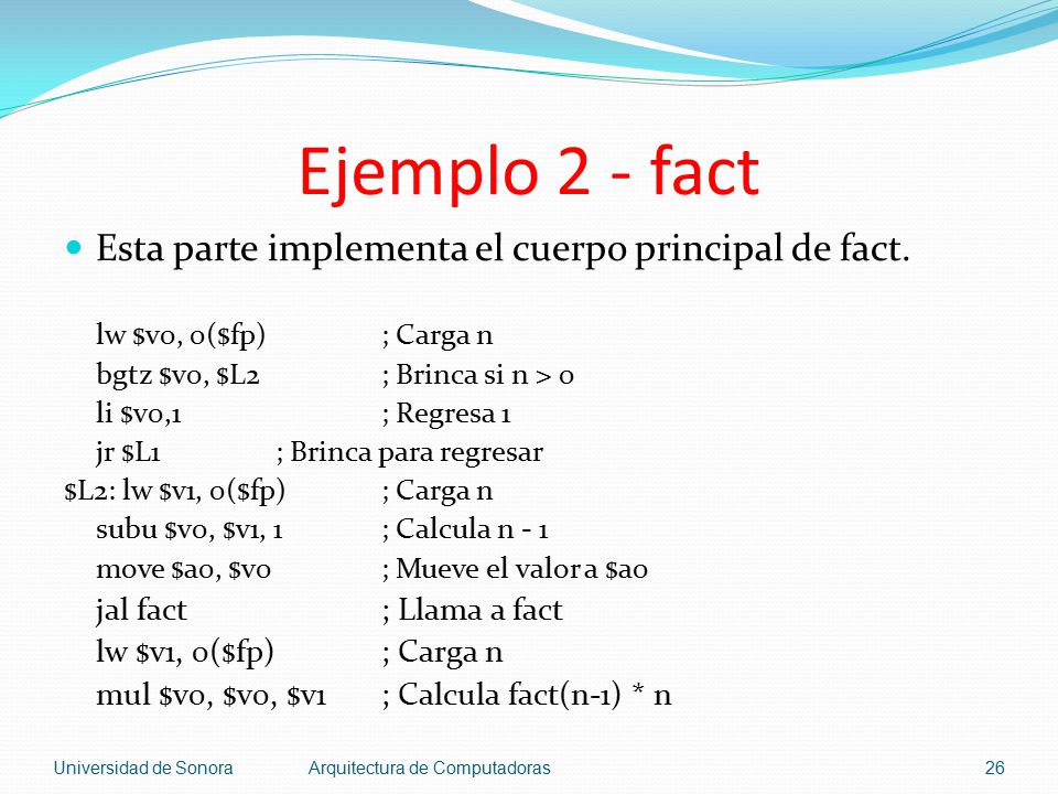 Ejemplo 2 - fact Esta parte implementa el cuerpo principal de fact.
