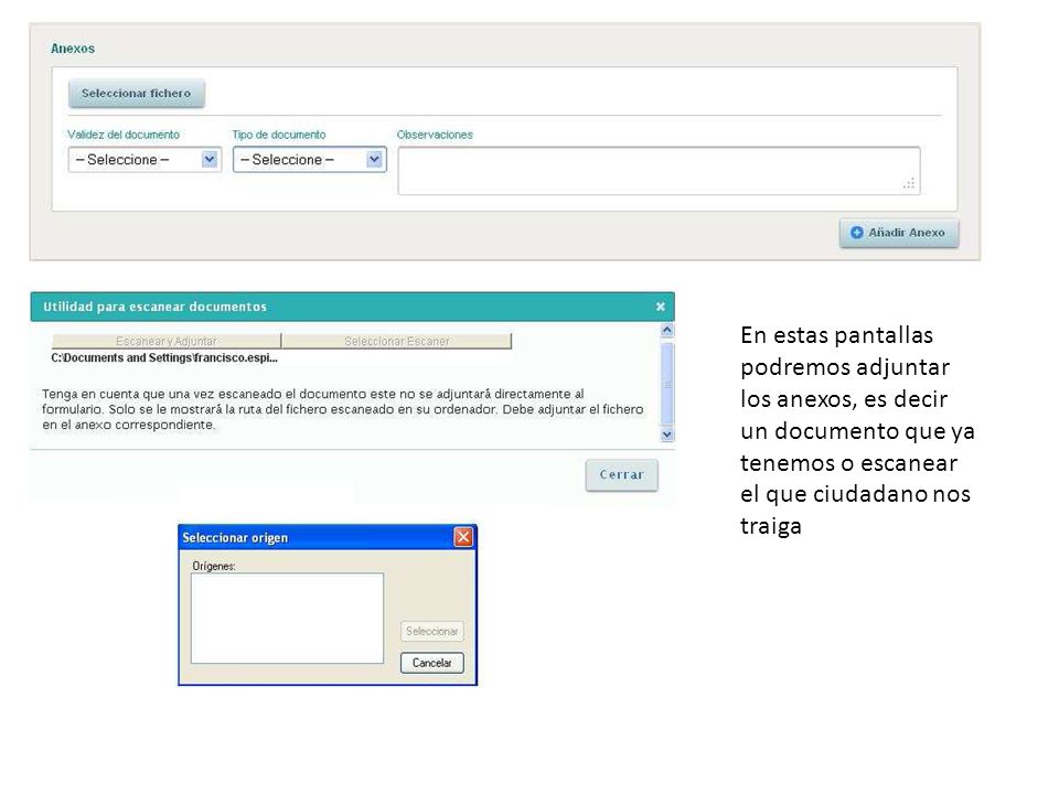 En estas pantallas podremos adjuntar los anexos, es decir un documento que ya tenemos o escanear el que ciudadano nos traiga