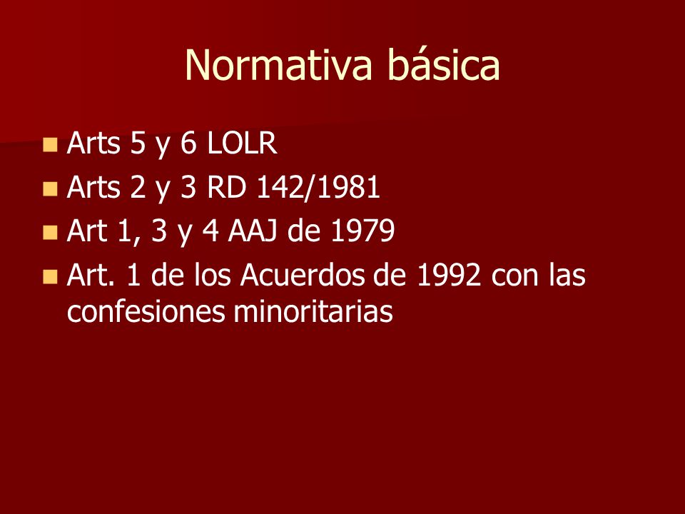 Normativa básica Arts 5 y 6 LOLR Arts 2 y 3 RD 142/1981